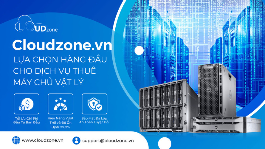 Thuê máy chủ vật lý tại Cloudzone - Cẩm nang chọn hạ tầng cho doanh nghiệp