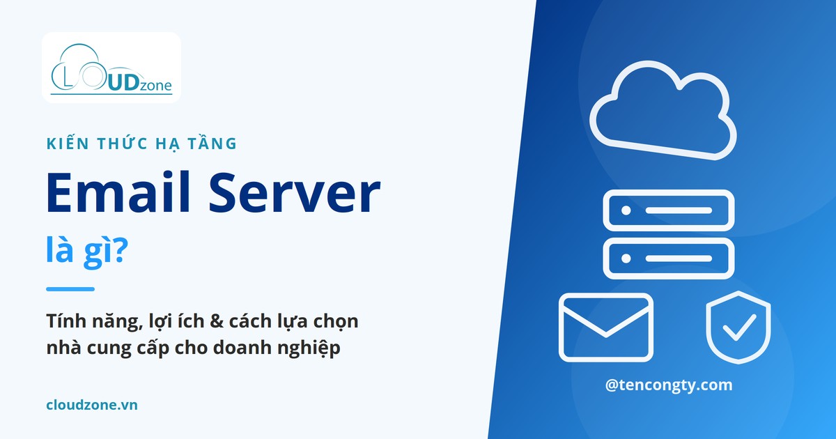 Email Server là gì? Tính năng, lợi ích và cách chọn