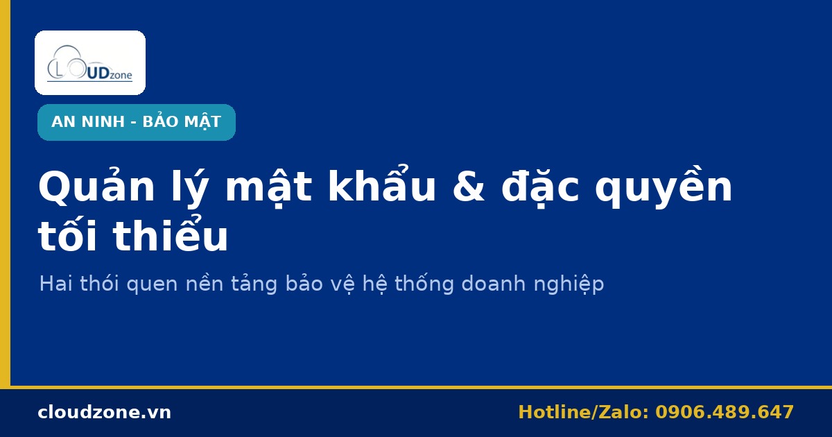 Quản lý mật khẩu & nguyên tắc đặc quyền tối thiểu