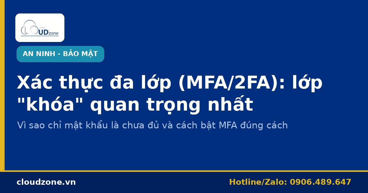 Xác thực đa lớp (MFA/2FA): vì sao là "khóa" quan trọng nhất