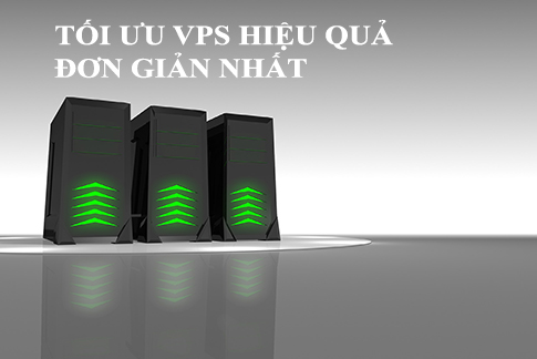 Tối ưu VPS với các bước đơn giản và hiệu quả
