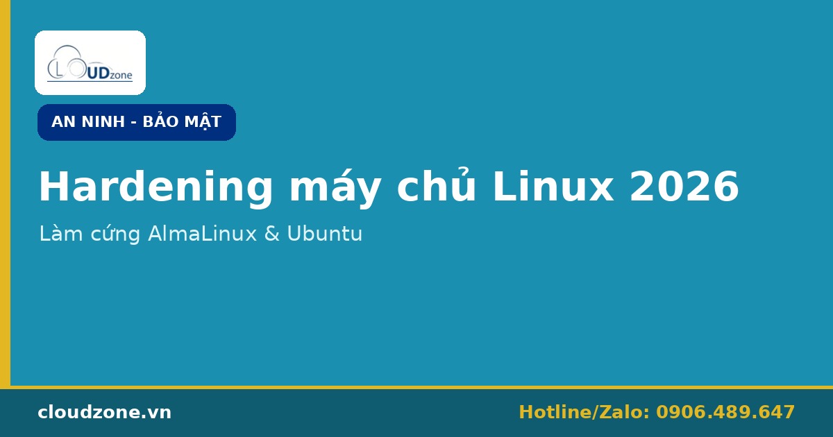 Hardening máy chủ Linux 2026: làm cứng AlmaLinux và Ubuntu