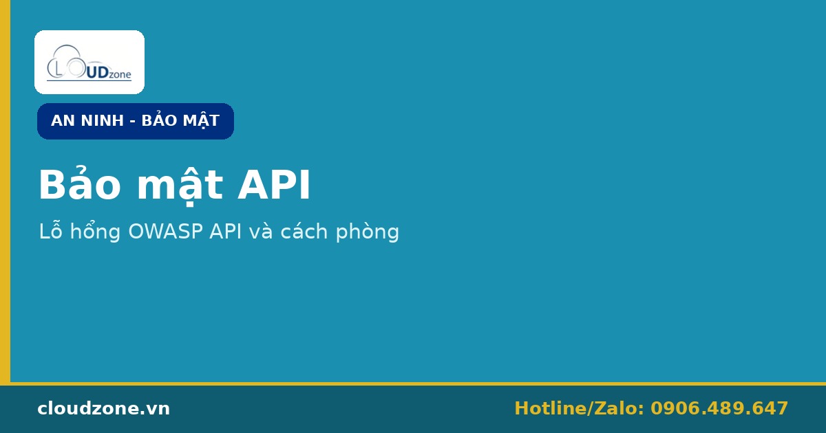 Bảo mật API: lỗ hổng thường gặp theo OWASP API và cách phòng