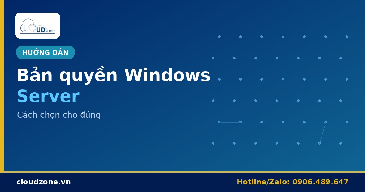 Các loại bản quyền Windows Server và cách chọn cho đúng