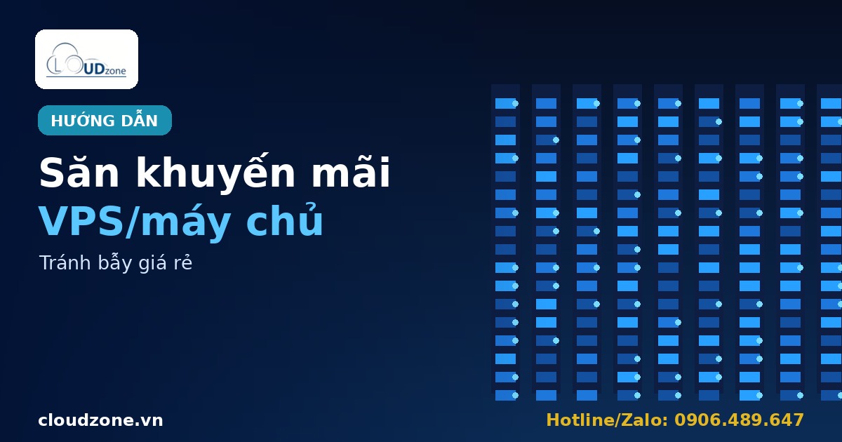 Cách săn khuyến mãi VPS/máy chủ, tránh bẫy giá rẻ