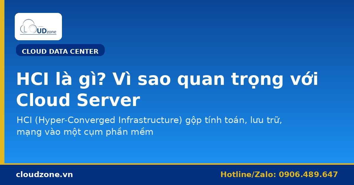 HCI là gì và vì sao quan trọng với Cloud Server?
