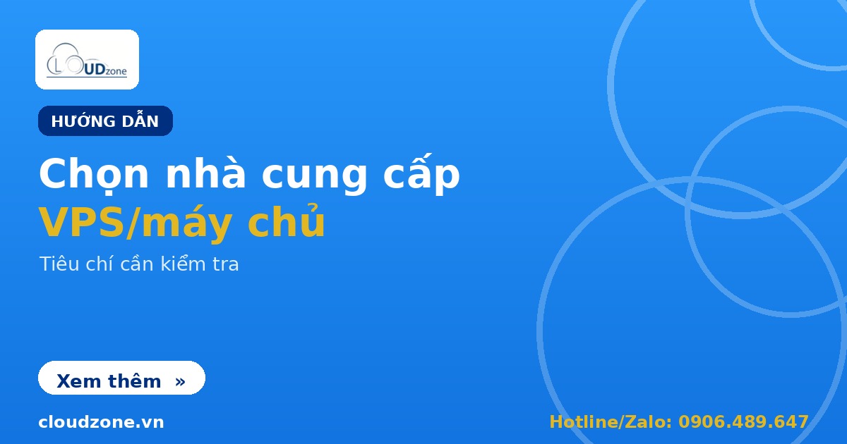 Chọn nhà cung cấp VPS/máy chủ: tiêu chí cần kiểm tra