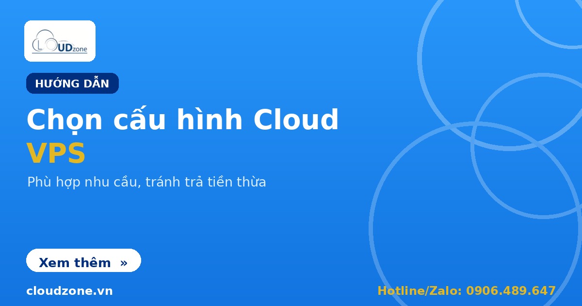 Hướng dẫn chọn cấu hình Cloud VPS phù hợp nhu cầu