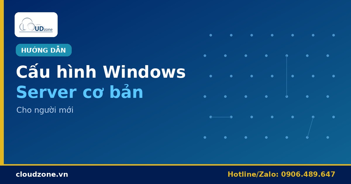 Cài đặt và cấu hình Windows Server cơ bản cho người mới