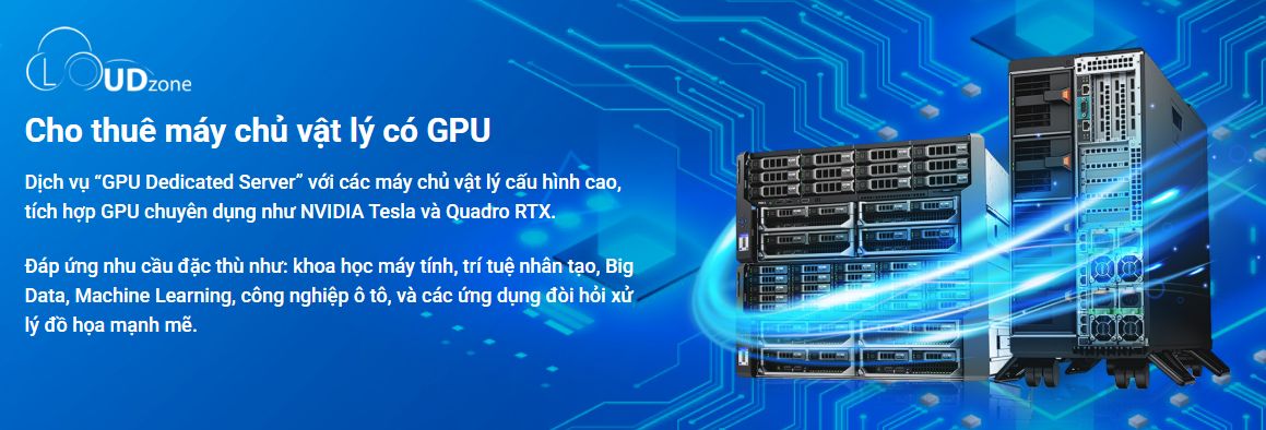 Máy chủ GPU chuyên dụng cho huấn luyện AI và mô phỏng bán dẫn tại Cloudzone