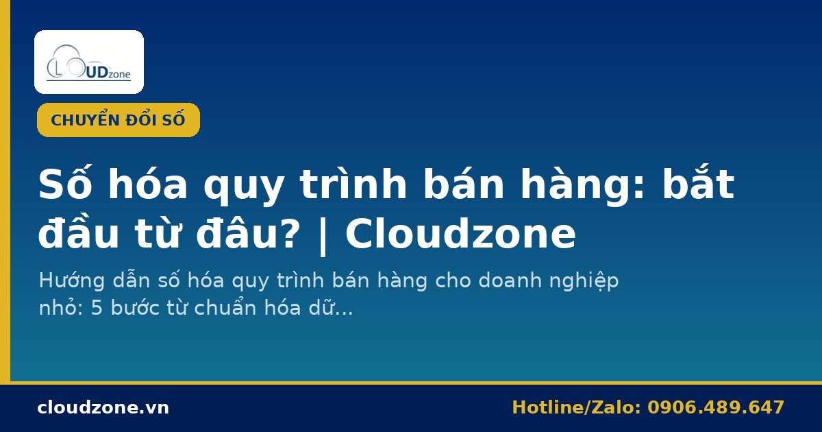 Số hóa quy trình bán hàng: doanh nghiệp nhỏ nên bắt đầu từ đâu?