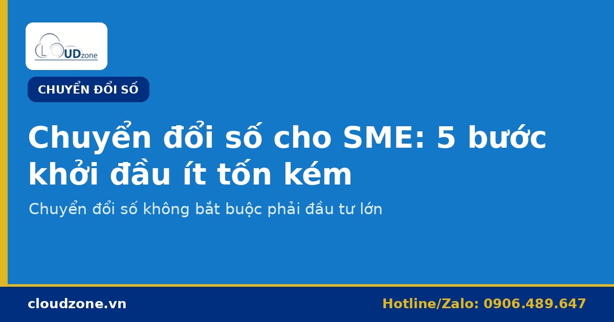 Chuyển đổi số cho SME: 5 bước khởi đầu không cần ngân sách lớn
